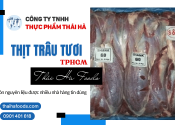 Thịt trâu tươi TPHCM - Nguồn nguyên liệu được nhiều nhà hàng tin dùng