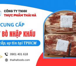 Địa chỉ cung cấp thịt bò nhập khẩu cao cấp, uy tín tại TPHCM